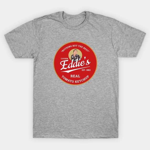 Cousin Eddie's Real Tomato Ketchup Est. 1983 T-Shirt by BodinStreet